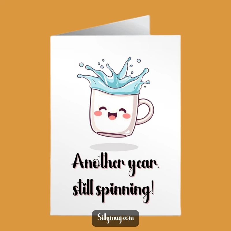 Free Printable Funny Birthday Card: Joyful Mug Spinning Top Humor