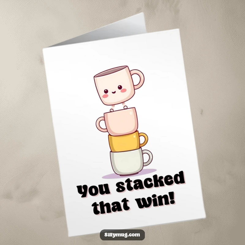 Funny free printable congratulations card: Kawaii mug wobbling precariously while balancing on a tall stack of mugs.
