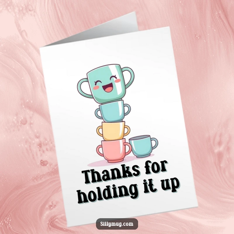 Funny Free Printable Thank You Card: A laughing mug is barely balanced on a tall, unstable tower of cups.